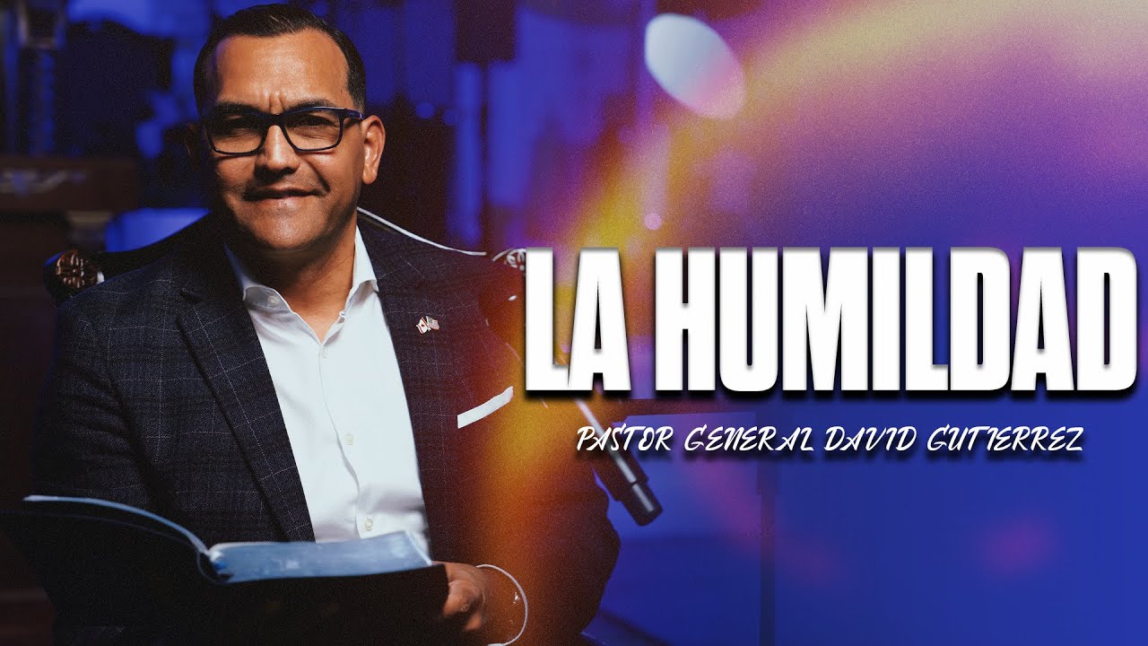 La Humildad || Pastor General David Gutierrez