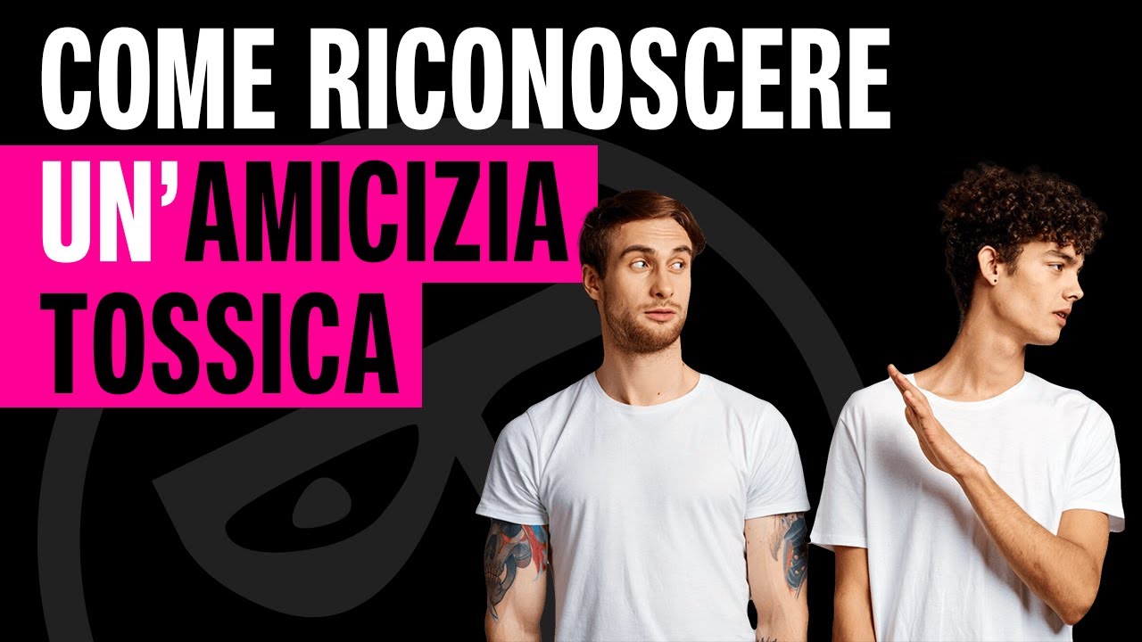 🔴 Come riconoscere un'amicizia tossica?