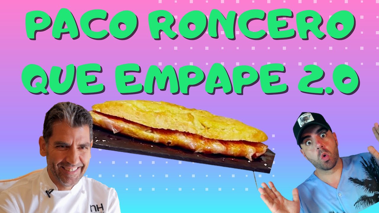 REACCIONANDO A PACO RONCERO Y SU SANDWICH PERFECTO