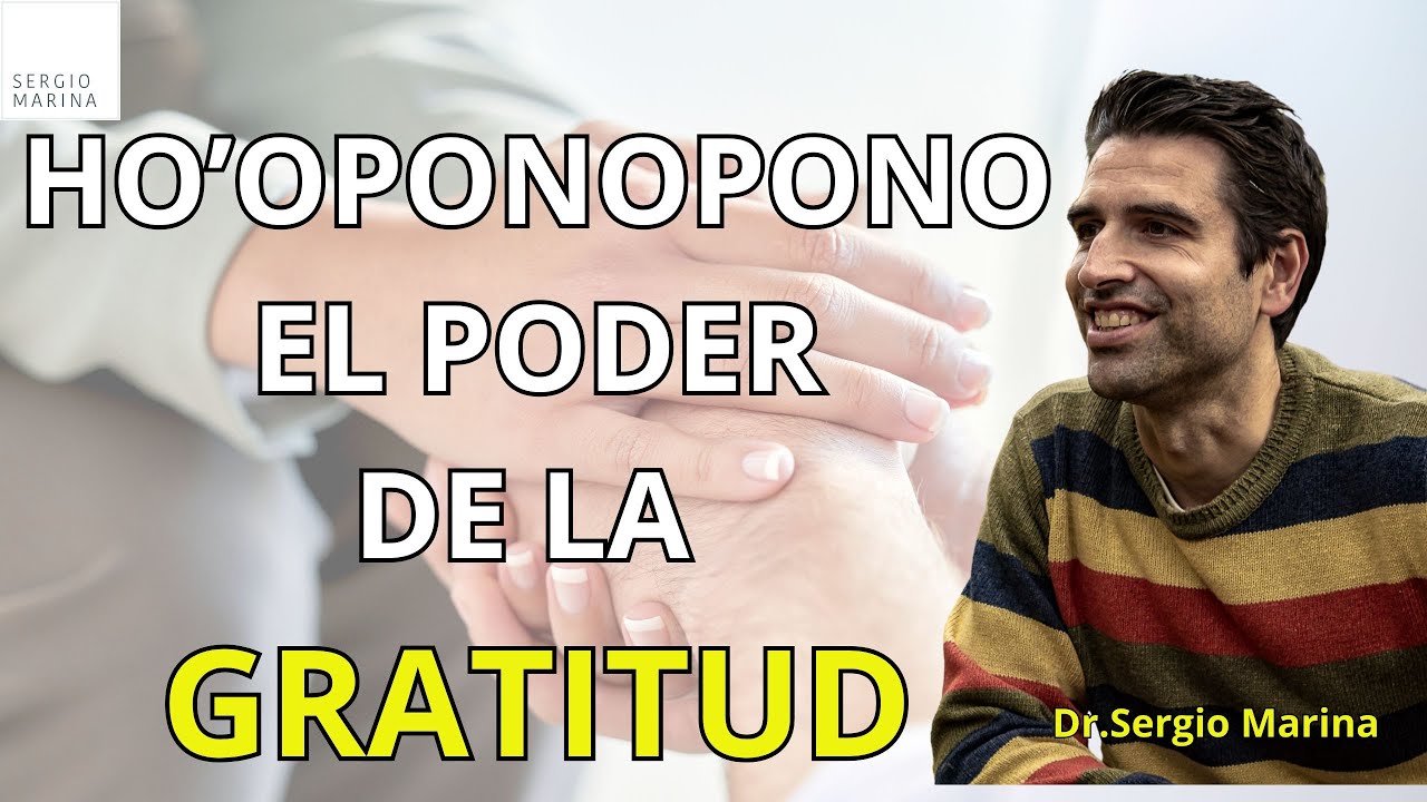 Ho’oponopono: El poder de la gratitud y el agradecimiento | Dr.Sergio Marina