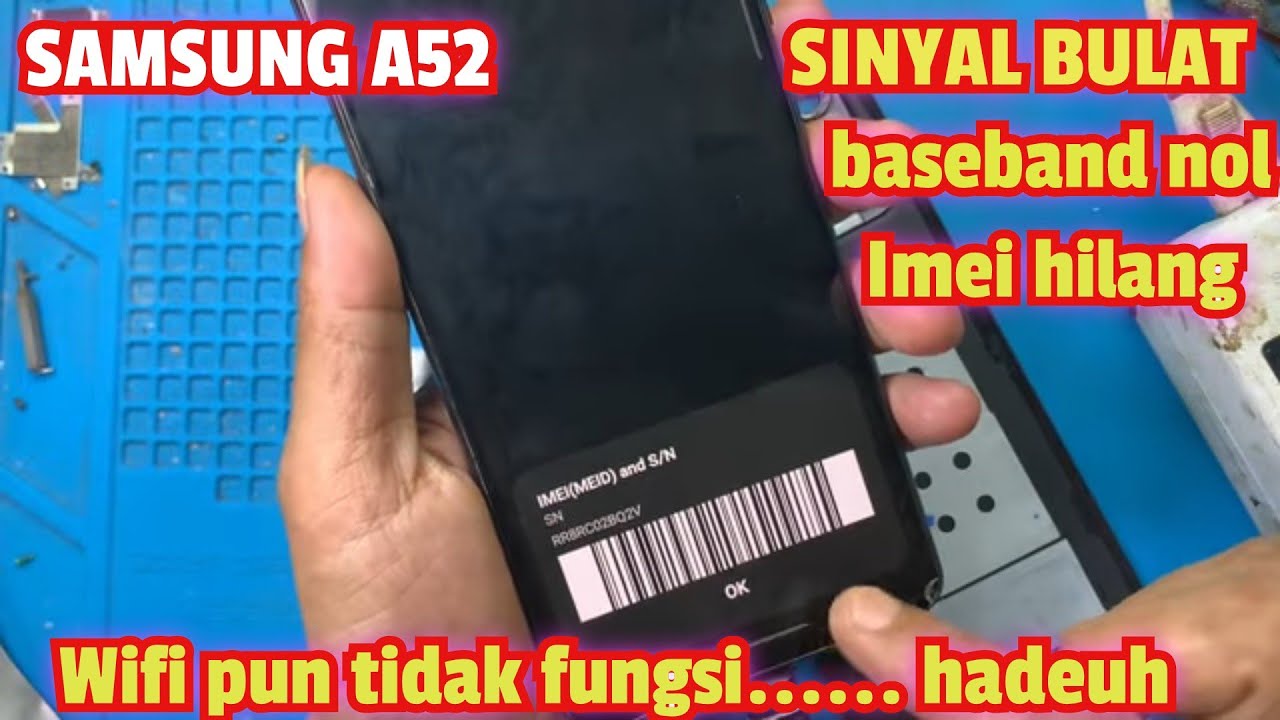 SERVIS HP SAMSUNG A52 SINYAL BULAT, IMEI HILANG, BASEBAND UNKNOWN, WIFI GAK FUNGSI