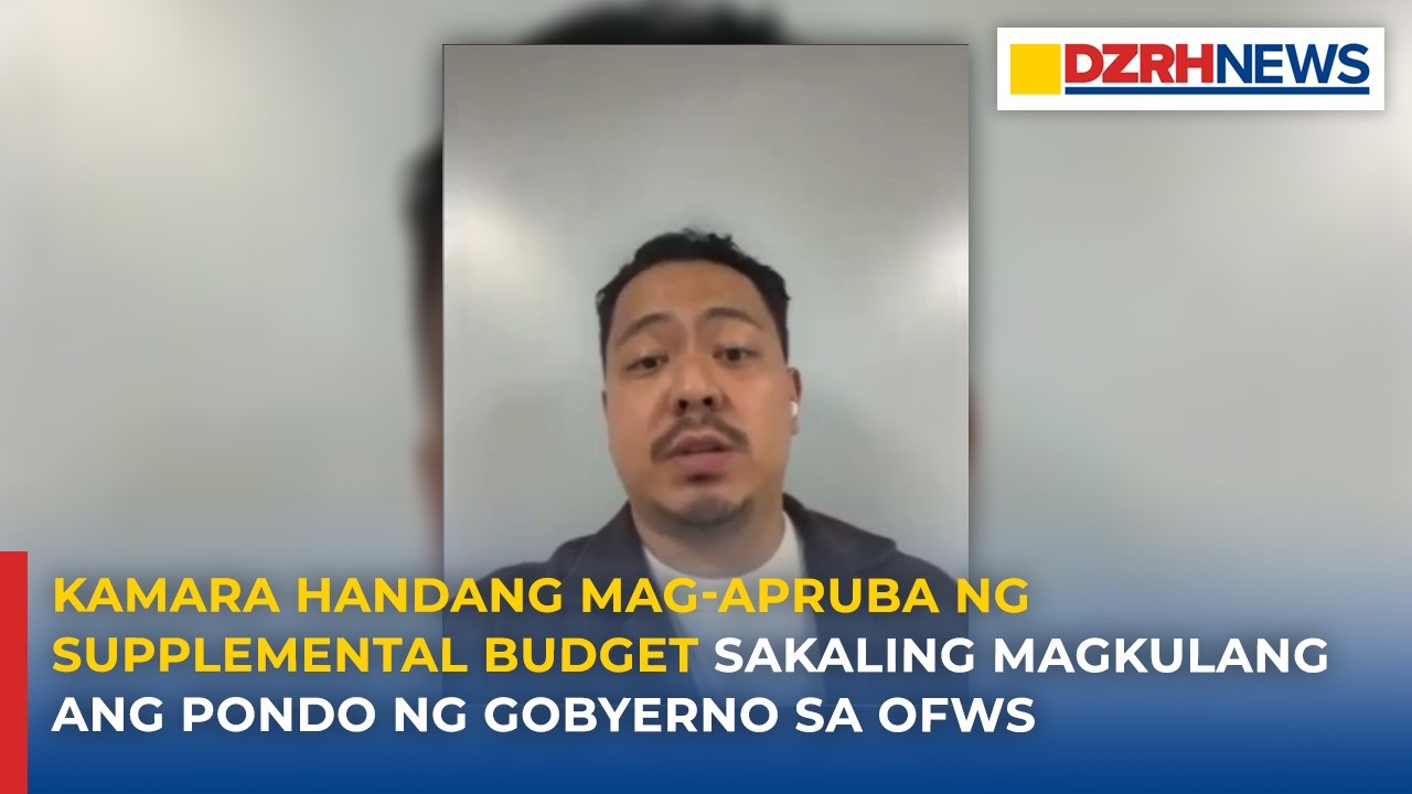 Kamara handang mag-apruba ng supplemental budget sakaling magkulang ang pondo ng gobyerno sa OFWs
