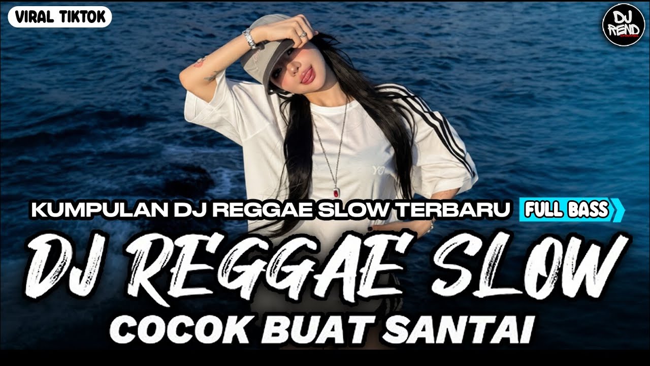 KUMPULAN DJ REGGAE SANTAI FULL BASS 🔥 DJ CAMPURAN REGGAE SLOW VIRAL TIK TOK🎵
