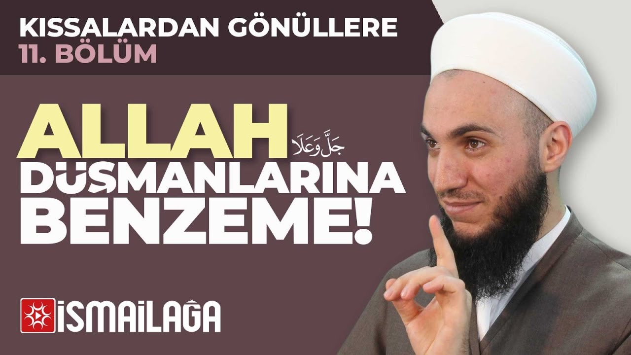 Kıssalardan Gönüllere - 11: Allah'ın Düşmanlarına Benzemeyin!  - İbrahim Gürbüz Hoca Efendi