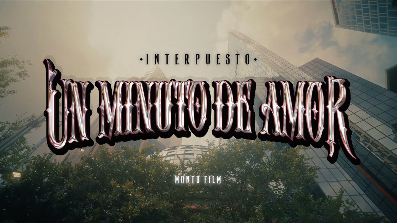 Un minuto de amor - INTERPUESTO (Video Oficial)