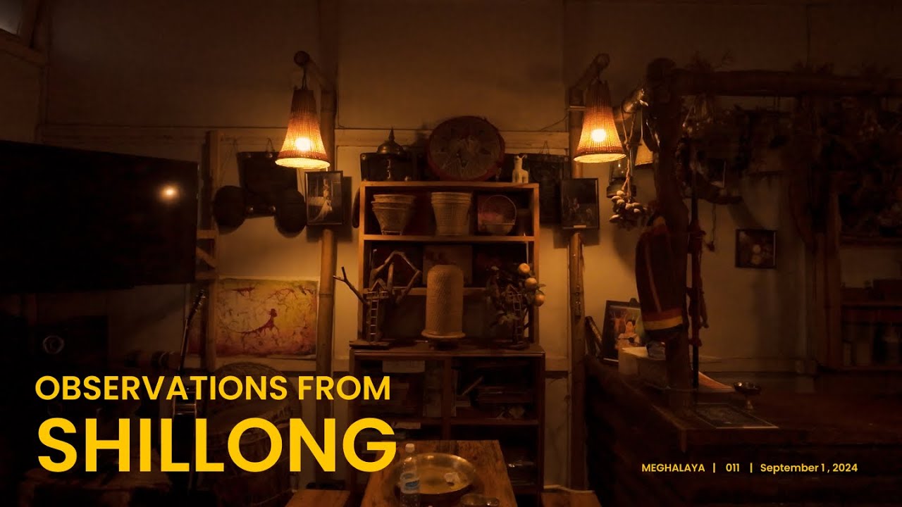 Observations from shillong - Meghalaya | 011
