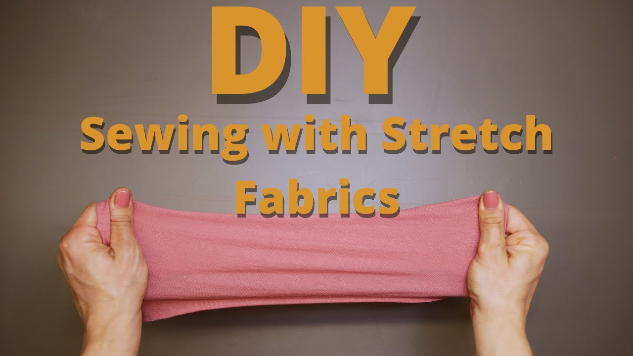 DIY sewing with Stretch Fabrics | Tips for Sewing Knits