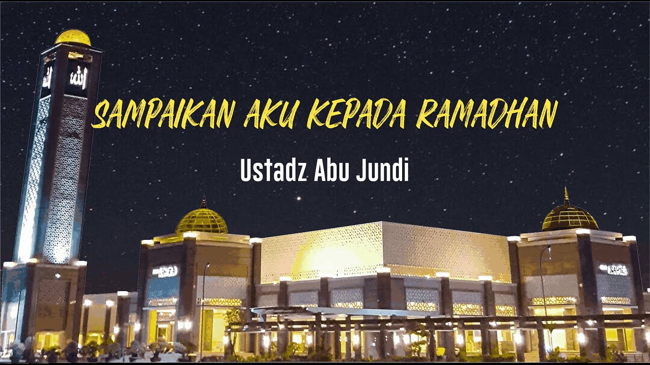 Ustadz Abu Jundi - Sampaikan Aku Kepada Ramadhan
