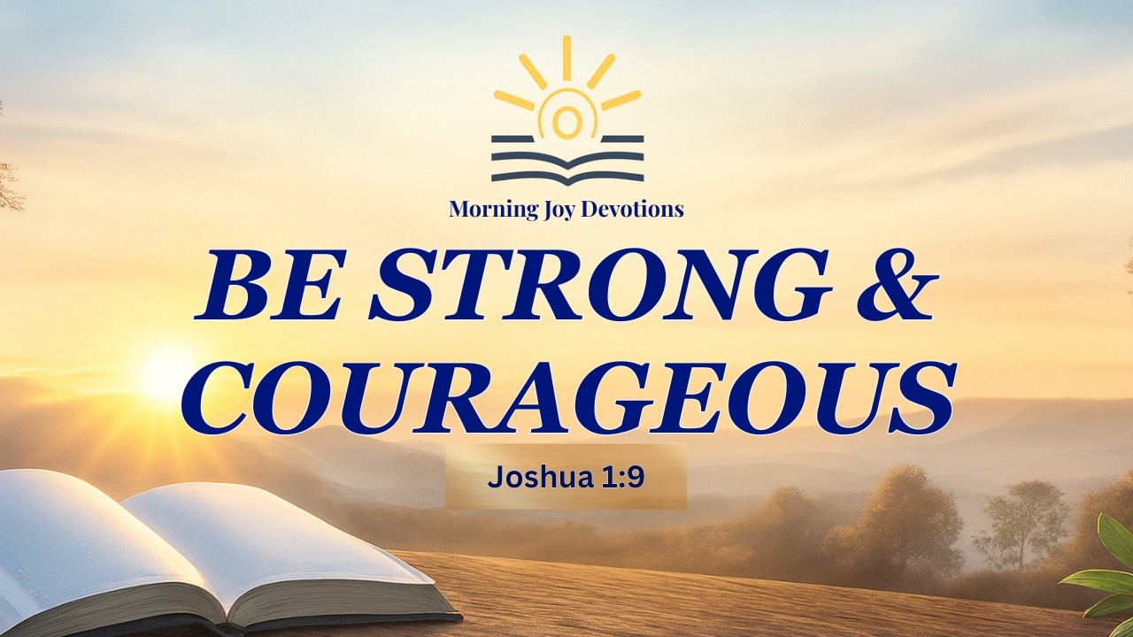⛰️ Be Strong & Courageous (Joshua 1:9) | Morning Devotion for Confidence & Fear 💪✨
