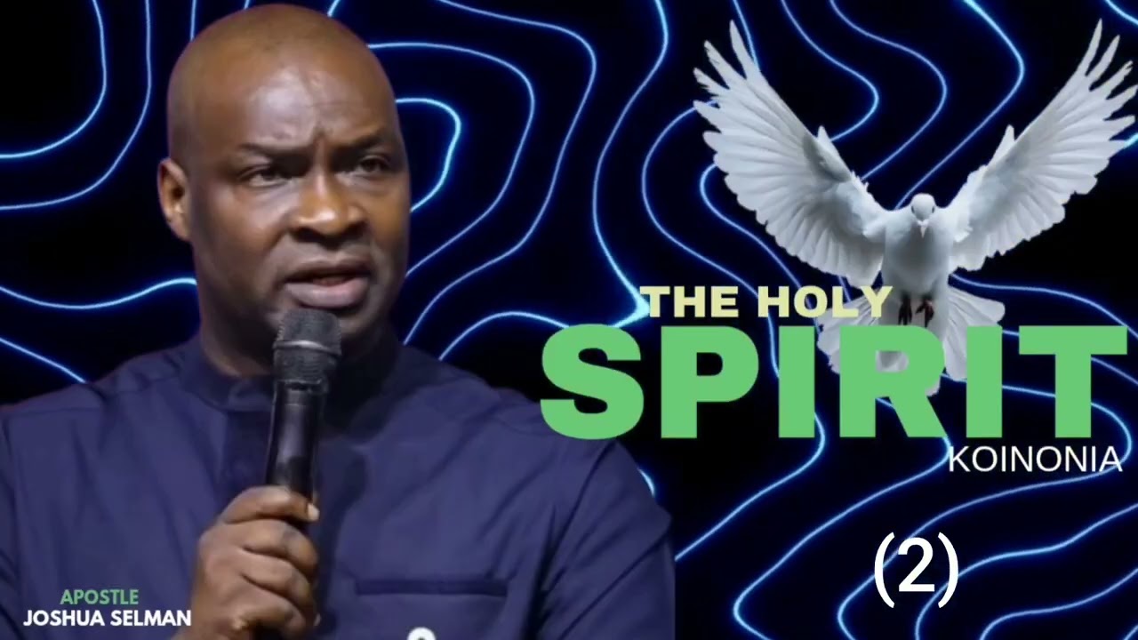 The Holy Spirit - KOINONIA WITH APOSTLE JOSHUA SELMAN NIMMAK