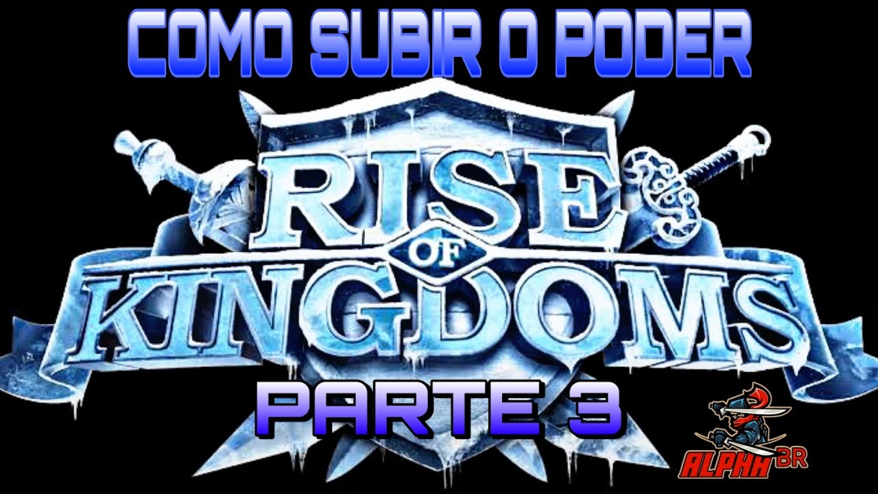 COMO SUBIR O PODER - PARTE 3 l 5 Dicas para subir o poder bem r&aacute;pido l RISE OF KINGDOMS ⚔️