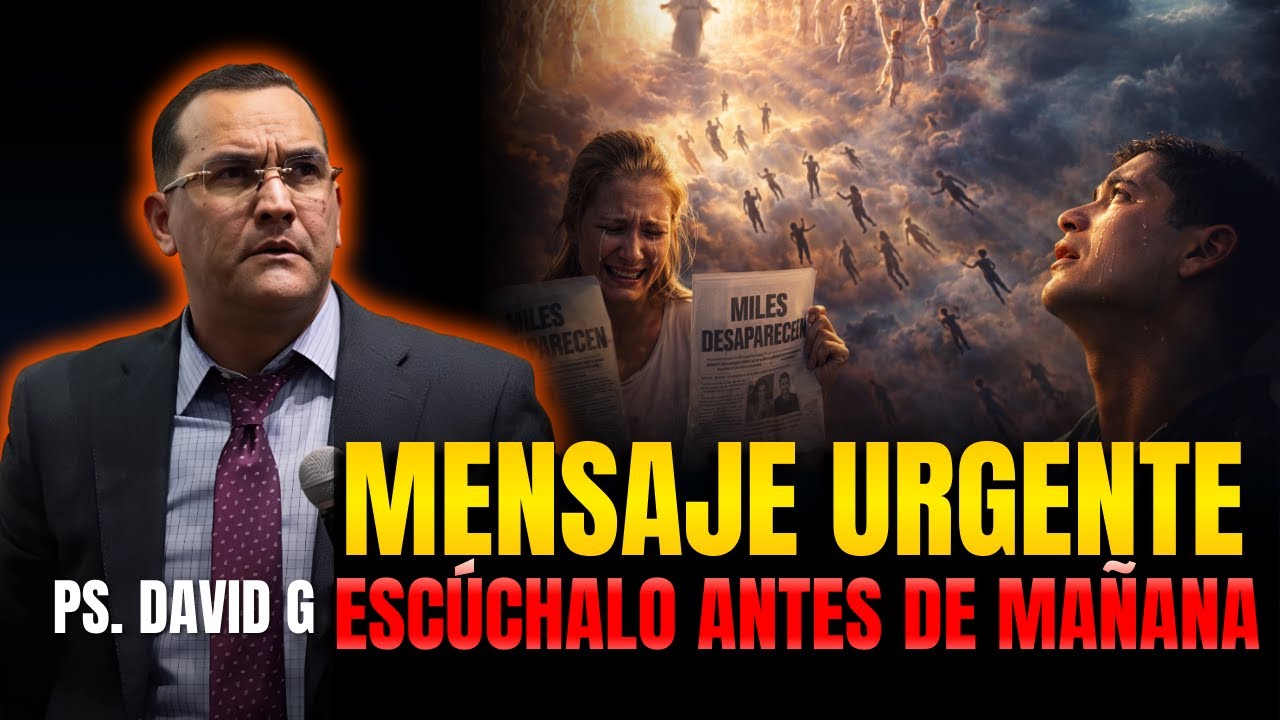 Mensaje Urgente Escúchalo antes de mañana / Pastor General David Gutiérrez