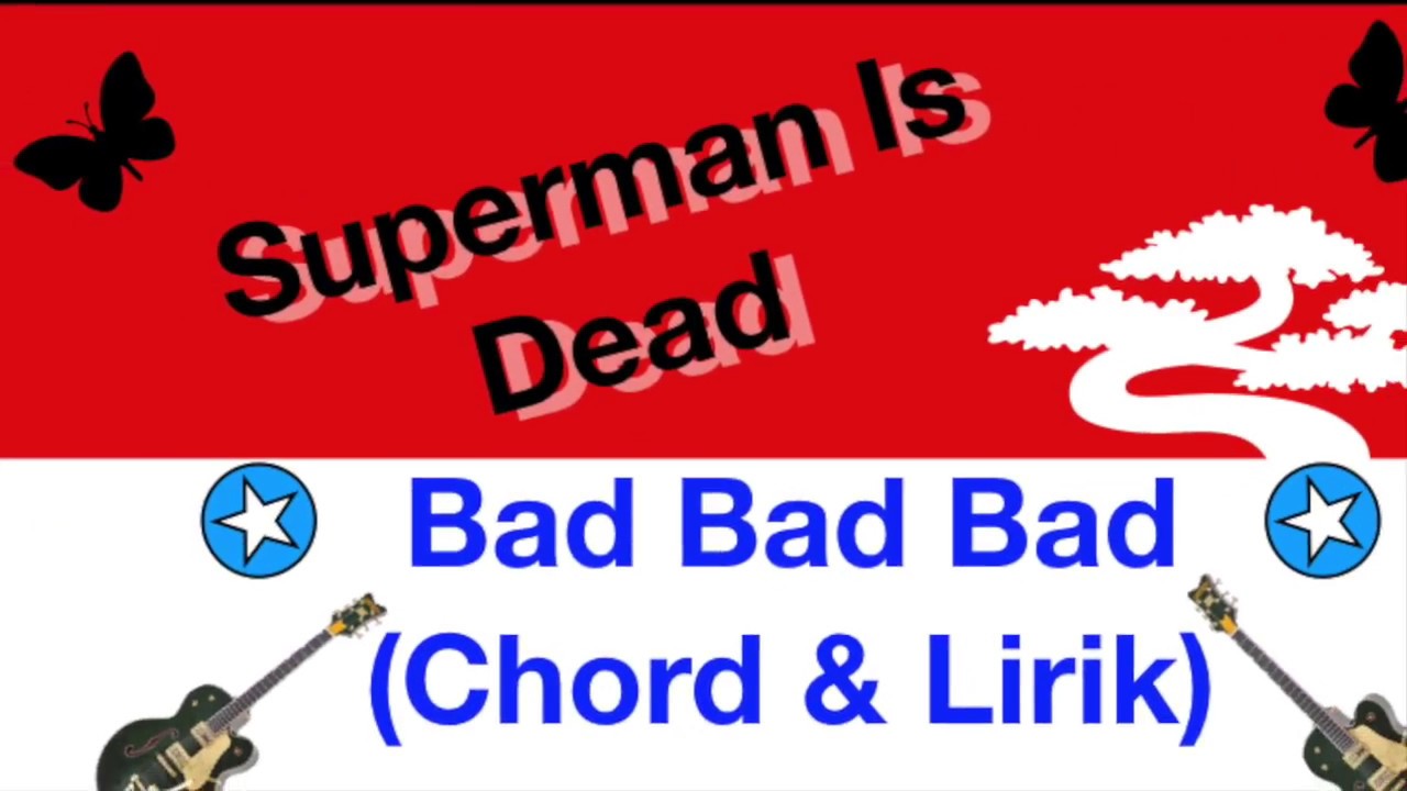 Superman Is Dead ( SID ) シド - Bad Bad Bad (Chord & Lirik)