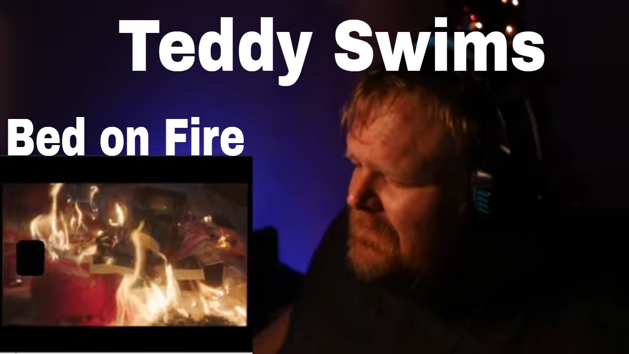 First Time Hearing Teddy Swims - Bed On Fire