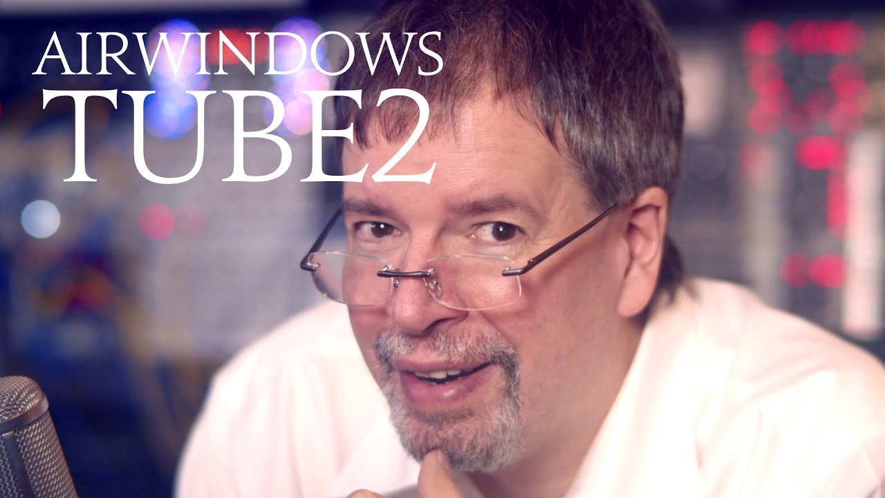 Airwindows Tube2: Mac/Windows/Linux AU/VST