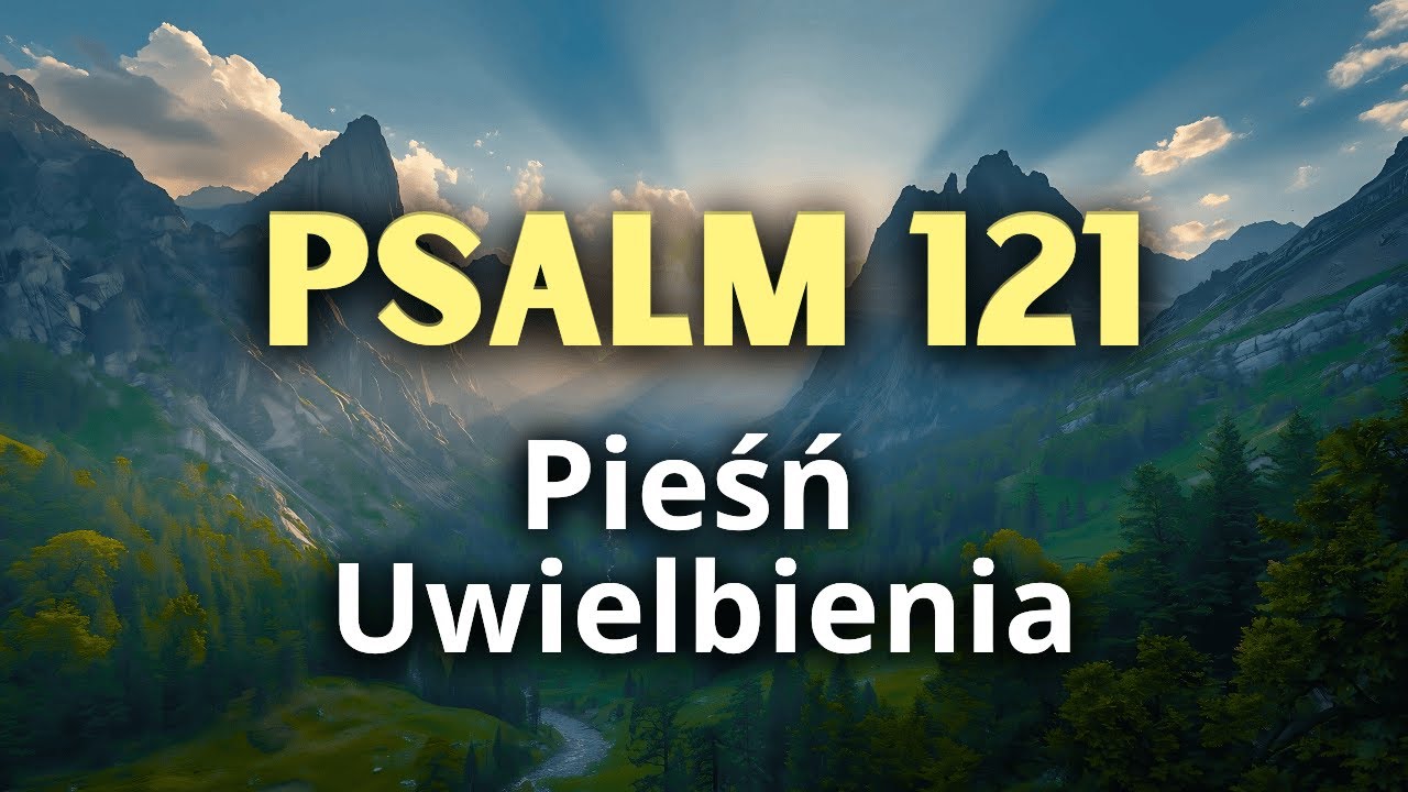Psalm 121  |  Modlitwa do Boga o pomoc w życiu | Pieśń uwielbienia | Psalm śpiewany