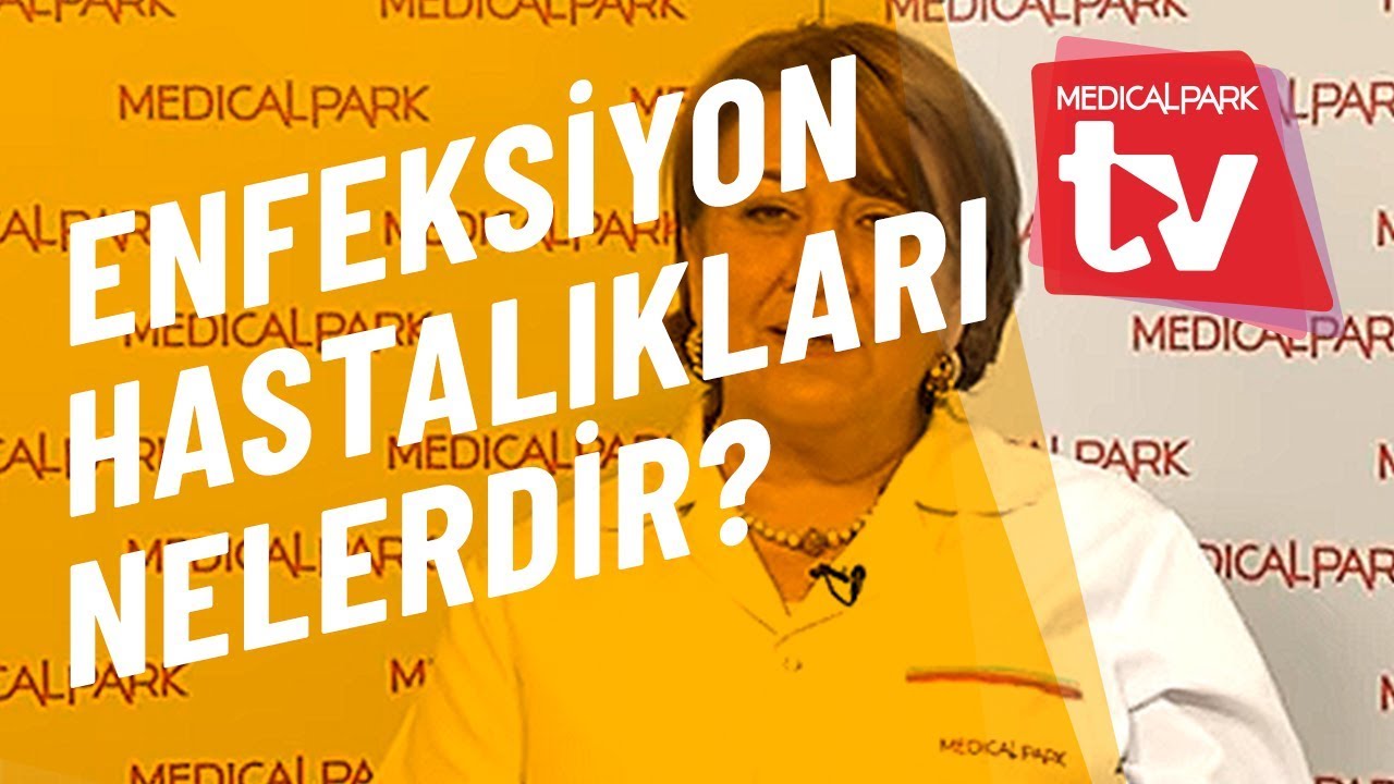 Enfeksiyon Hastalıkları Nelerdir || Medical Park   TV