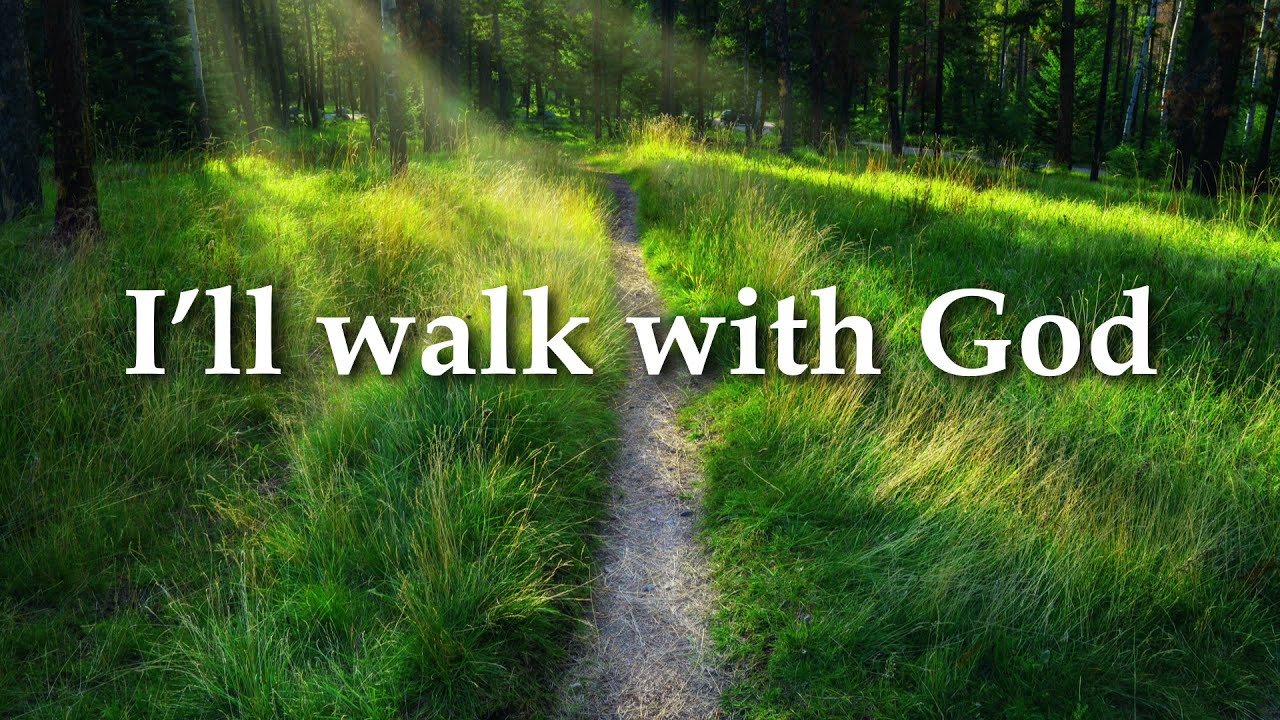 I'll Walk With God