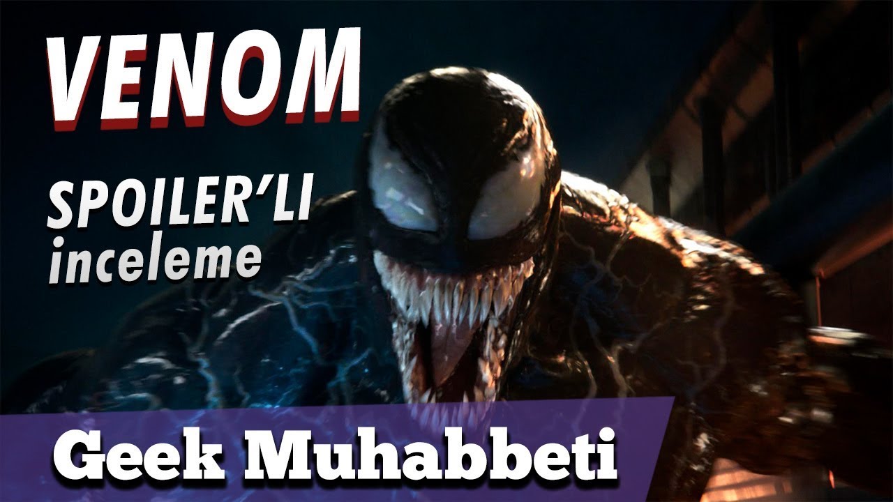 VENOM // SPOILERLI İNCELEME // 