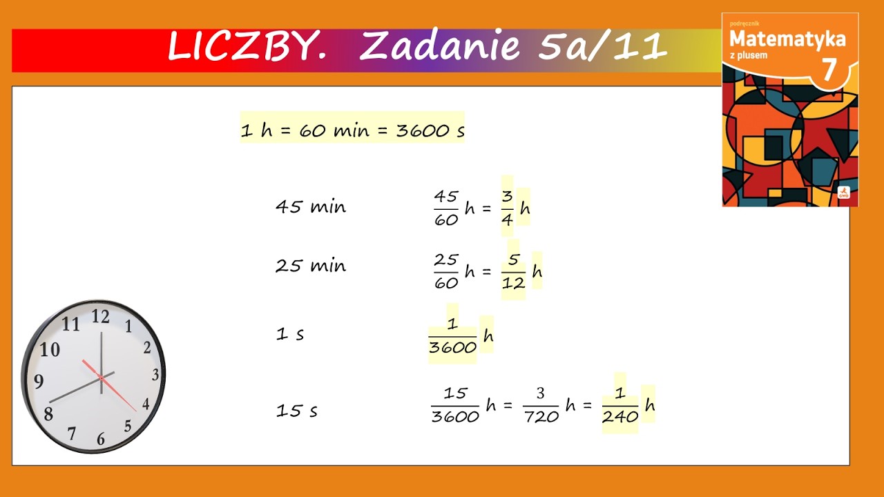 5str.11 Zapisz za pomocą nieskracalnych ułamk&oacute;w zwykłych a)  jakie to części godziny: 45 min 25 min