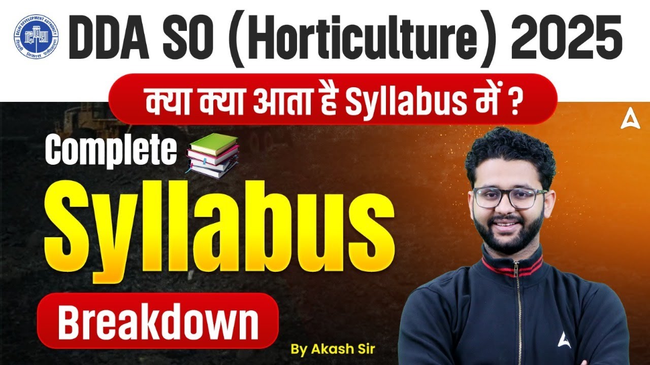DDA SO (Horticulture) Recruitment 2025 | Complete Syllabus Breakdown | By Akash Sir