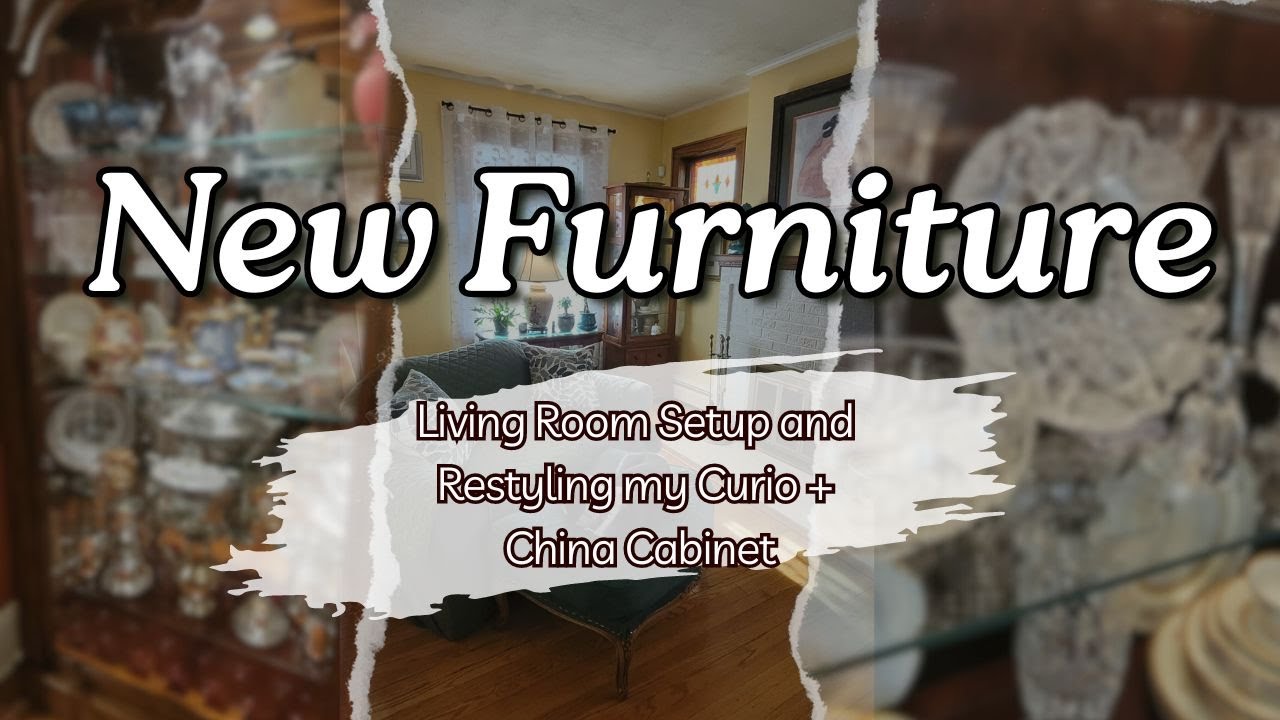 New Living Room Setup and Restyling all my Curios and China Cabinets