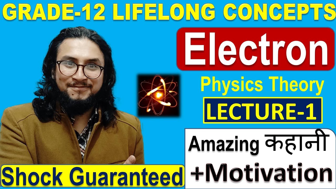 Grade 12 Electrons -1||story||Theory with full basics||class-12 ||NEB Physics ||watch in 1080p