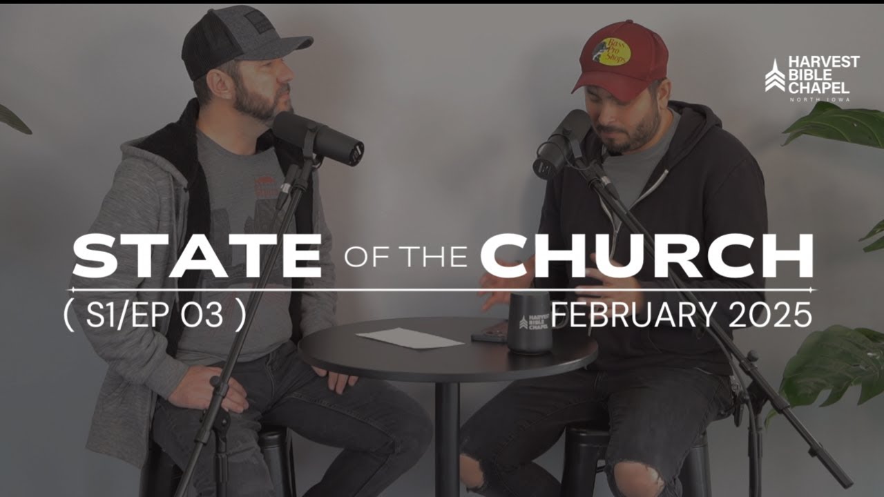 Harvest North Iowa - State of the Church Podcast - February 2025