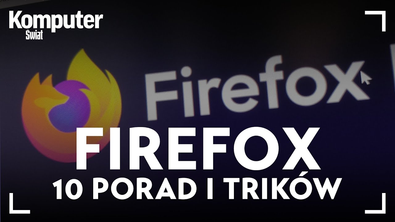 Firefox -  10 porad, przydatnych skr&oacute;t&oacute;w i funkcji