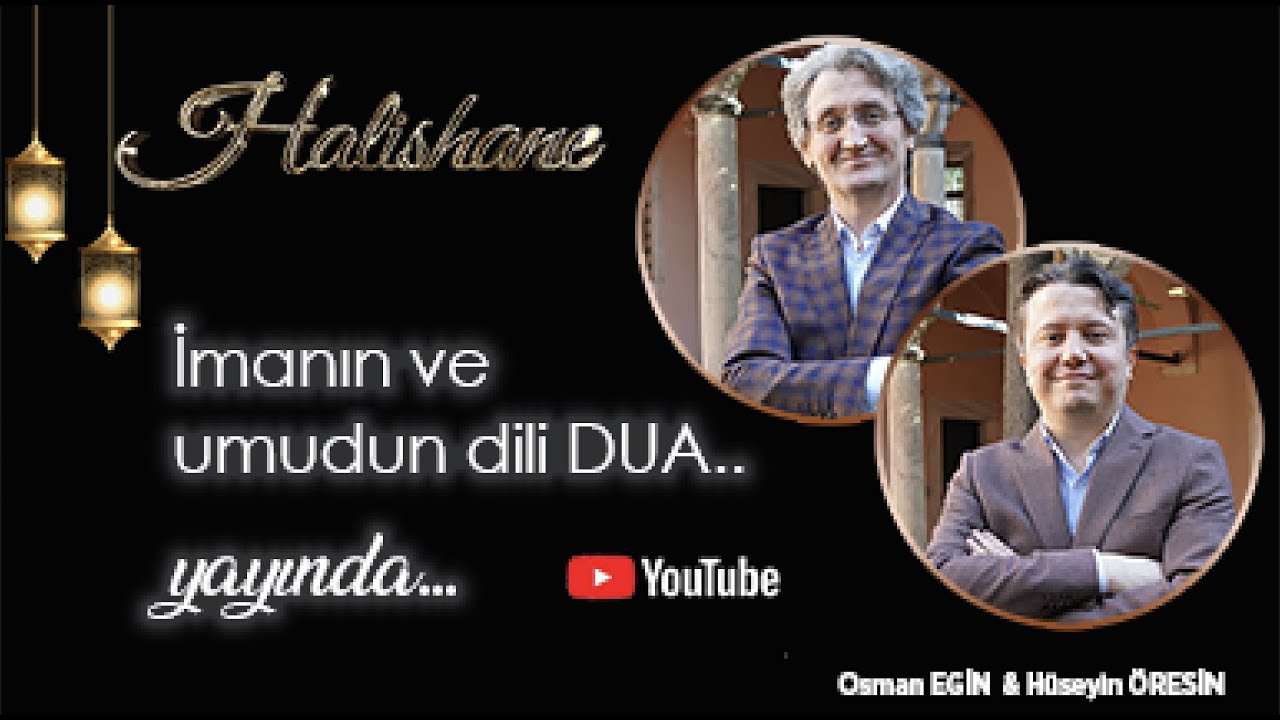 İmanın ve umudun dili DUA... Osman EGİN & Hüseyin ÖRESİN