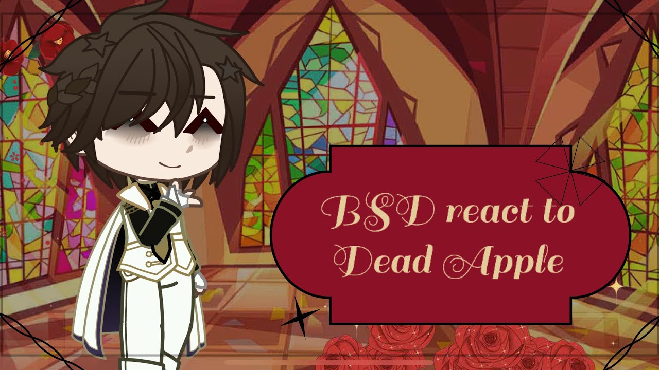BSD react to Dead Apple | Bungou Stray Dogs | pt 1/1