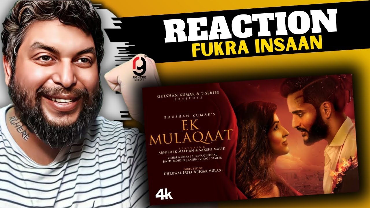 Ek Mulaqaat (Song): Abhishek Malhan,Sakshi Malik |Vishal M,Shreya G| FUKRA INSAAN | REACTION BY RG