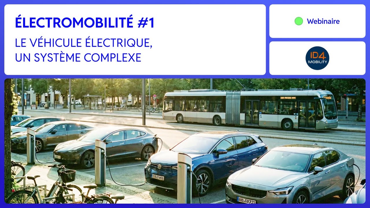 [ Replay WEBINAIRE ] ÉLECTROMOBILITÉ #1 - Le véhicule électrique, un système complexe