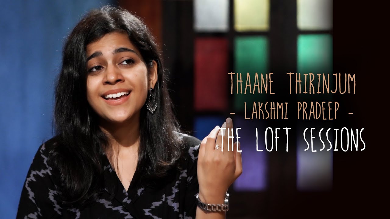 Thaane Thirinjum - Lakshmi Pradeep - The Loft Sessions @wonderwallmedia