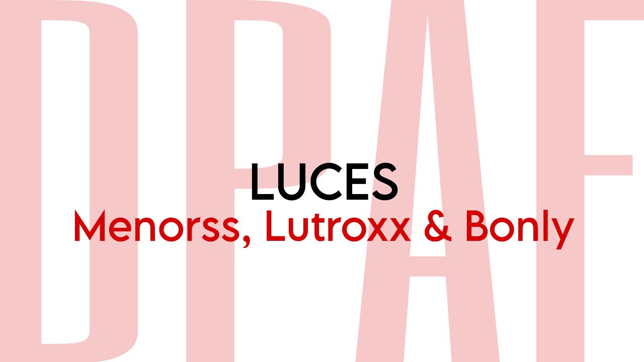 LUCES | Menorss, Lutroxx & Bonly | D.P.A.F