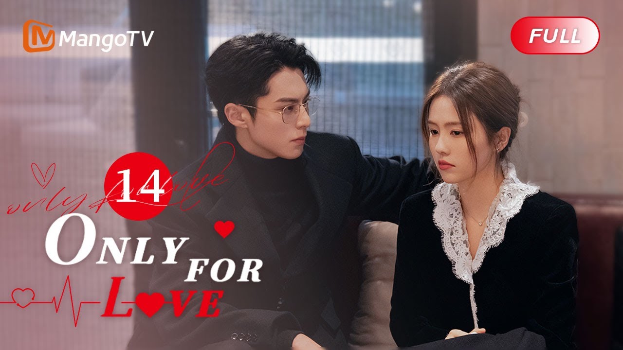 [ENG SUB]EP14 A Kiss as the Reward for Dylan Wang! 💕| Only For Love | MangoTV English