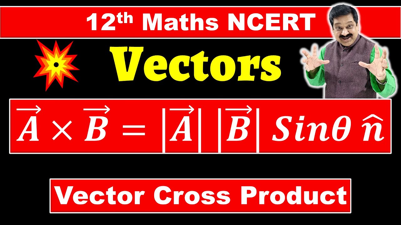#8 Vector Cross Product, 12th Maths NCERT Chapter 10 Vector Algebra | Vector Cross Product |