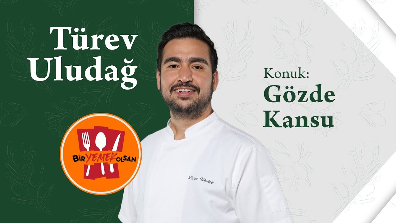 @TÜREVULUDAĞ  | Bir Yemek Olsan | Gözde Kansu