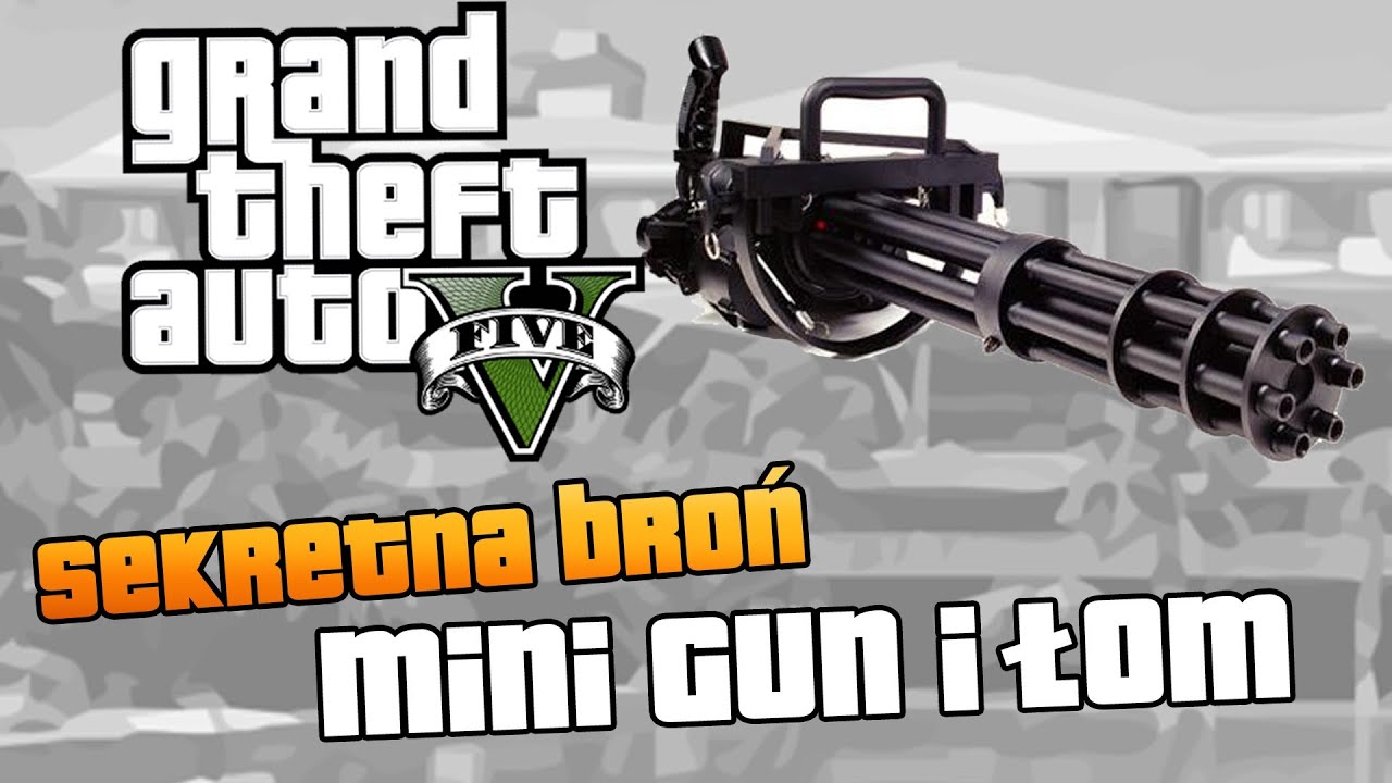 GTA V | Sekretne bronie w GTA V #2: Gdzie znaleźć Mini Guna i Łom ? | Poradnik
