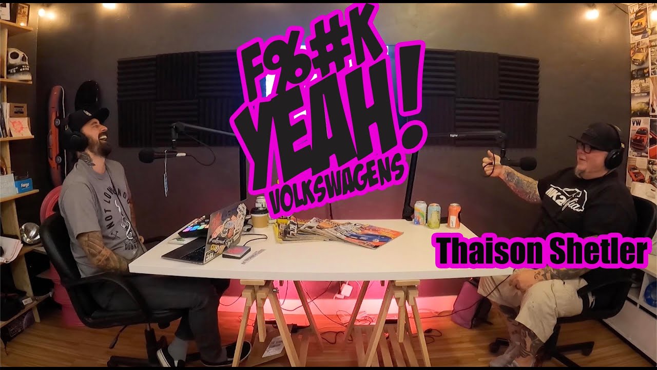 FYEAH! Volkswagens Podcast- Thaison Shetler (VW Enthusiast/Mk2 Builder)