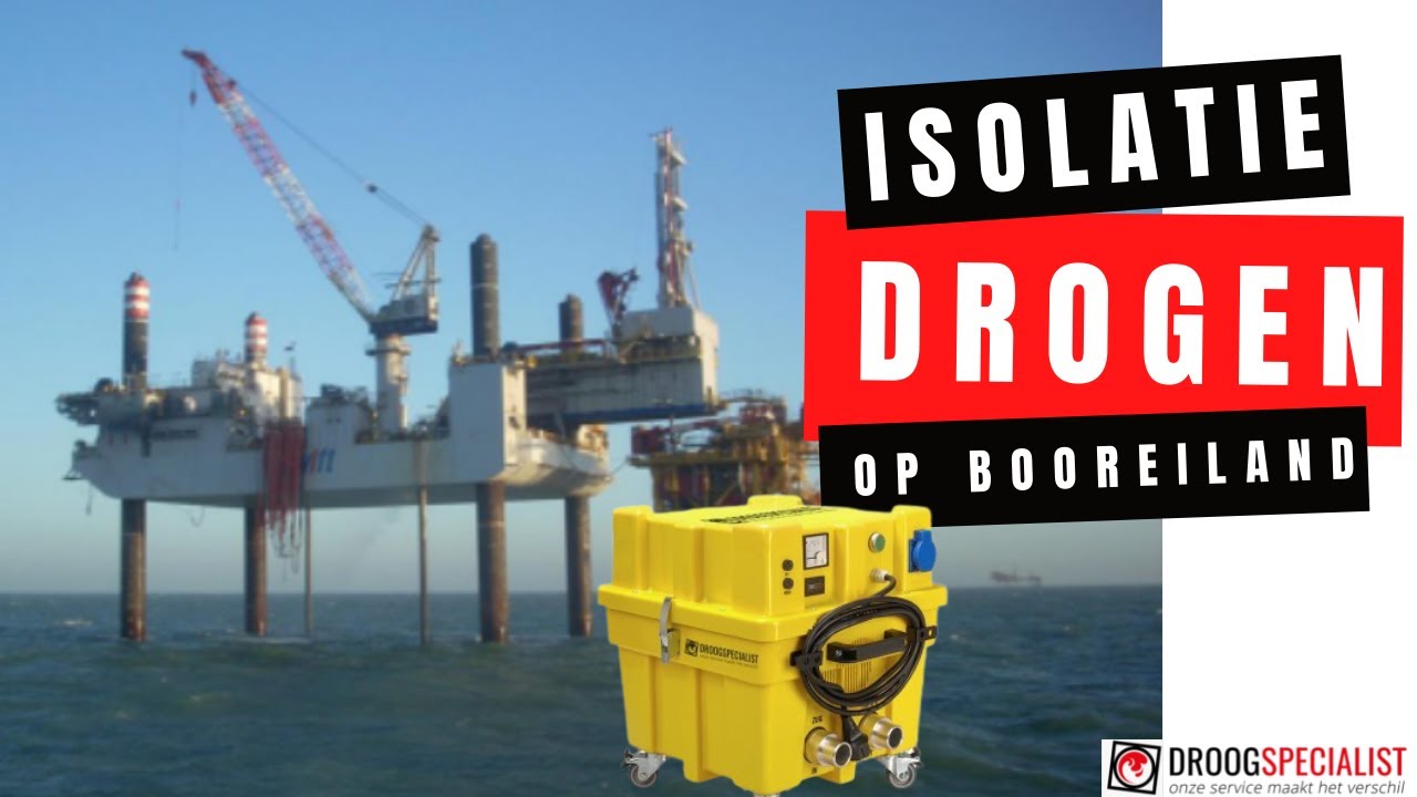 Isolatie drogen op boorplatform | Droogspecialist