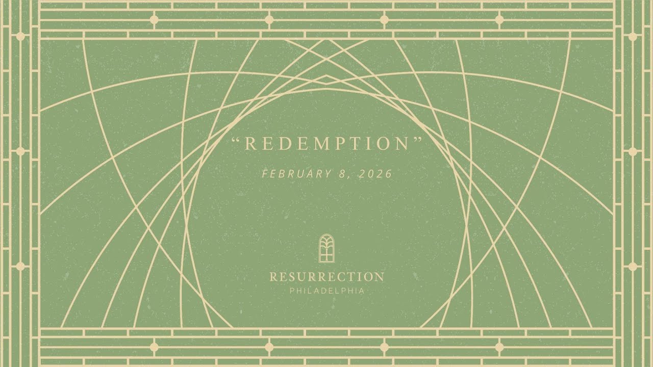 Resurrection Philadelphia - 2.8.26
