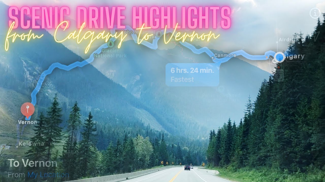 SCENIC DRIVE HIGLIGHTS FROM CALGARY TO VERNON, BRITISH COLUMBIA, CANADA