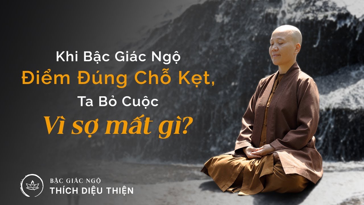Khi Bậc Giác Ngộ điểm đúng chỗ kẹt, ta bỏ cuộc vì sợ mất gì?