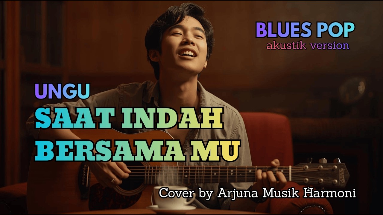 Saat Indah Bersamamu – Ungu (Blues Pop Akustik Cover) | Lagu Galau 2000an Nostalgia