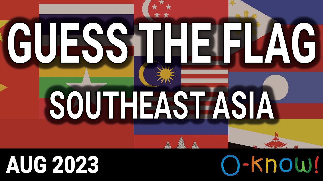 GUESS THE FLAG (Southeast Asia) (AUG 2023)
