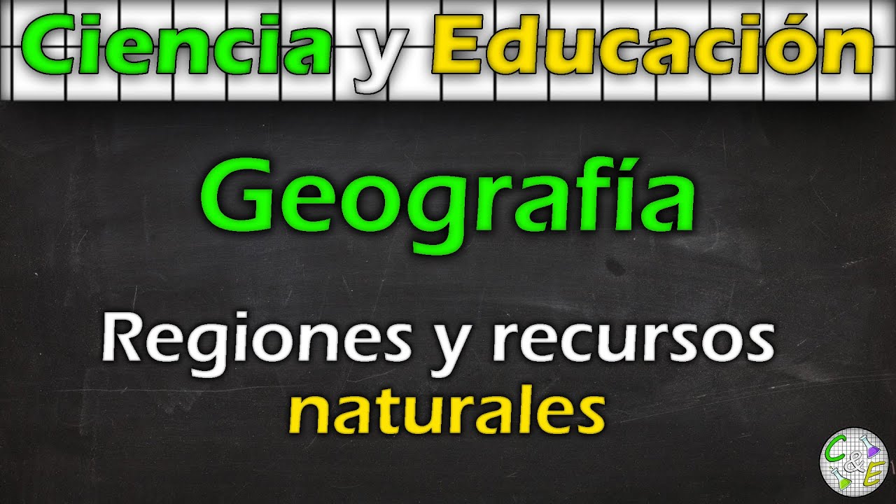 Regiones y Recursos Naturales | GEOGRAFÍA | C&E |