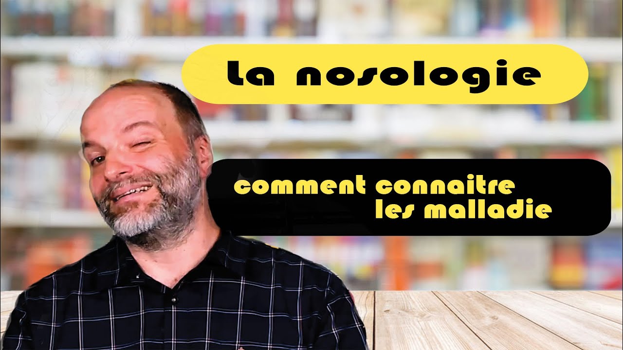 La nosologie en médecine est la façon de nommer les maladie