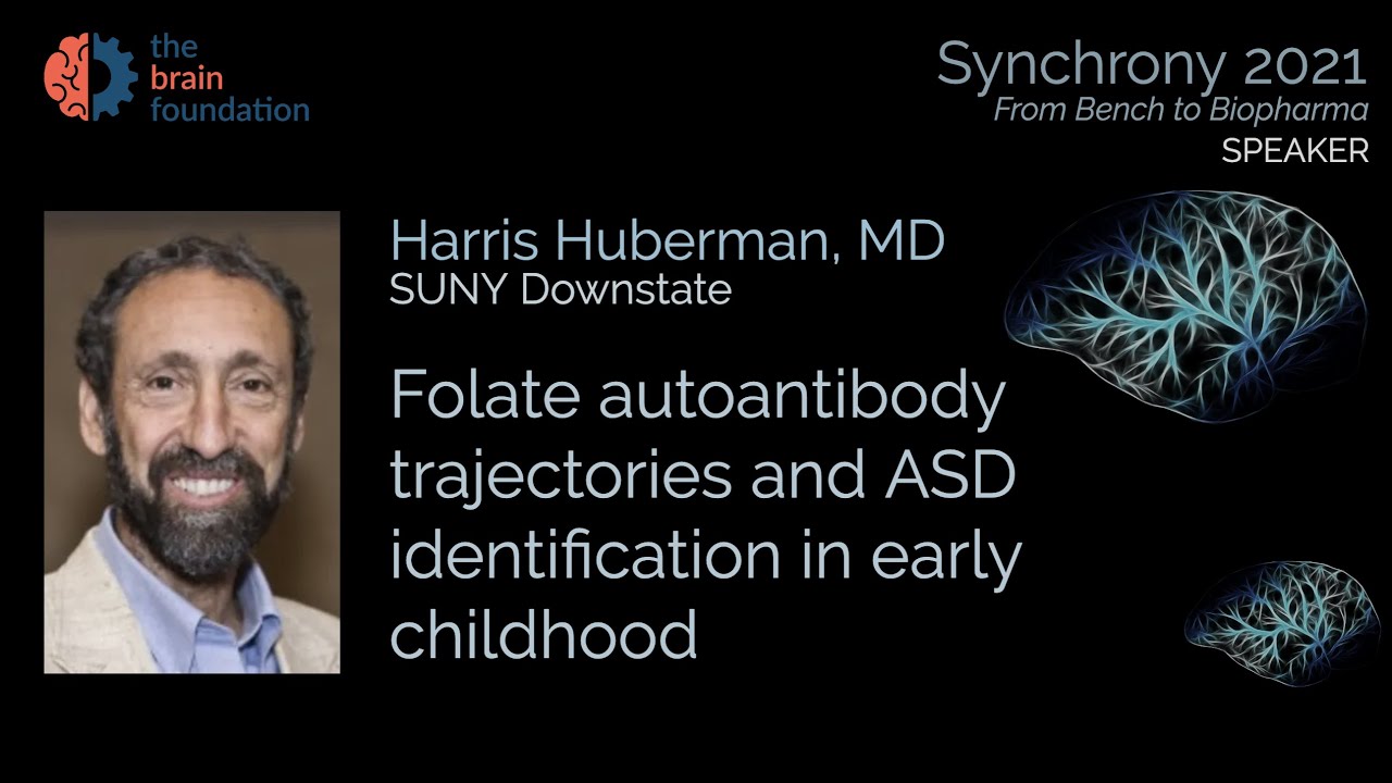 Folate Autoantibodies & ASD Identification in Early Childhood - H. Huberman MD, SUNY @Sychrony2021
