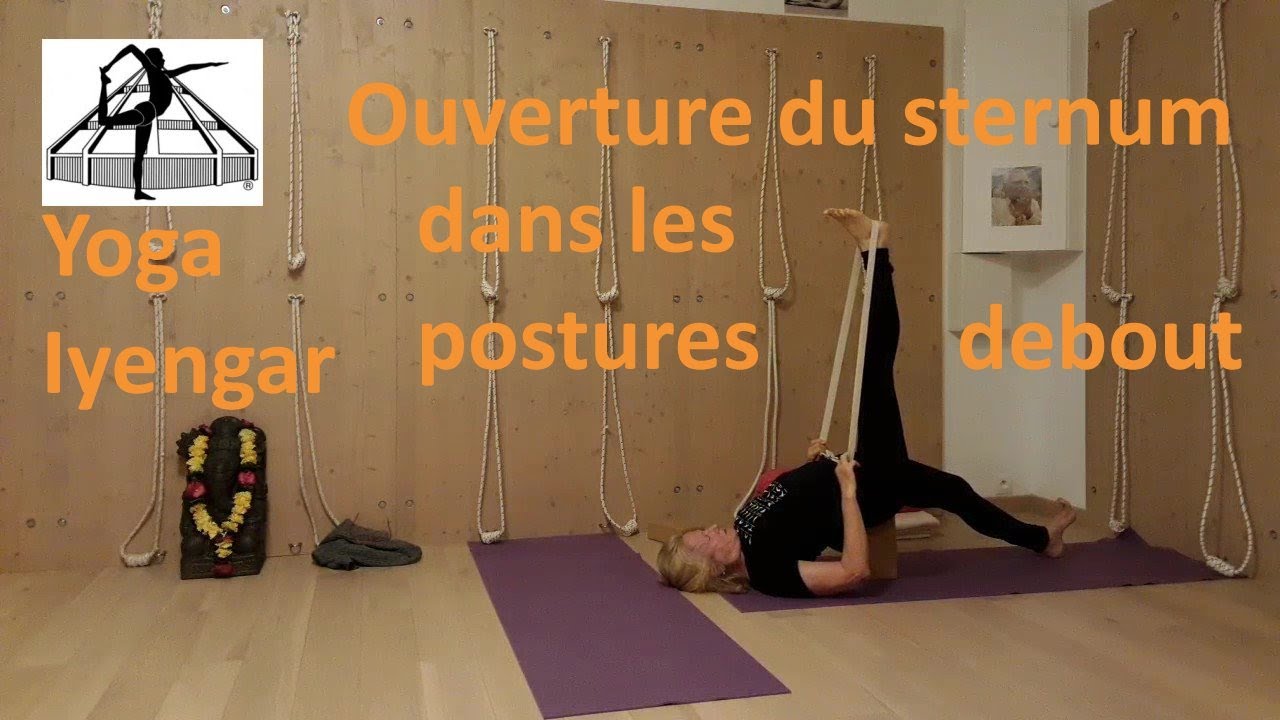 Yoga Iyengar™. Ouverture du sternum dans les postures debout